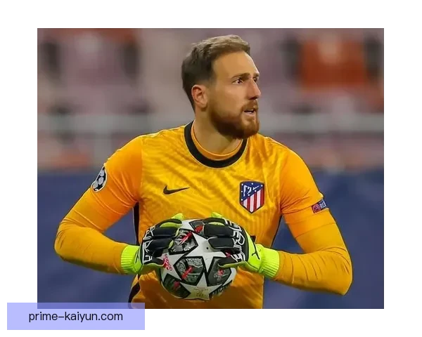 奥布拉克与库尔图瓦在西甲门将排名中状态回暖，备受关注